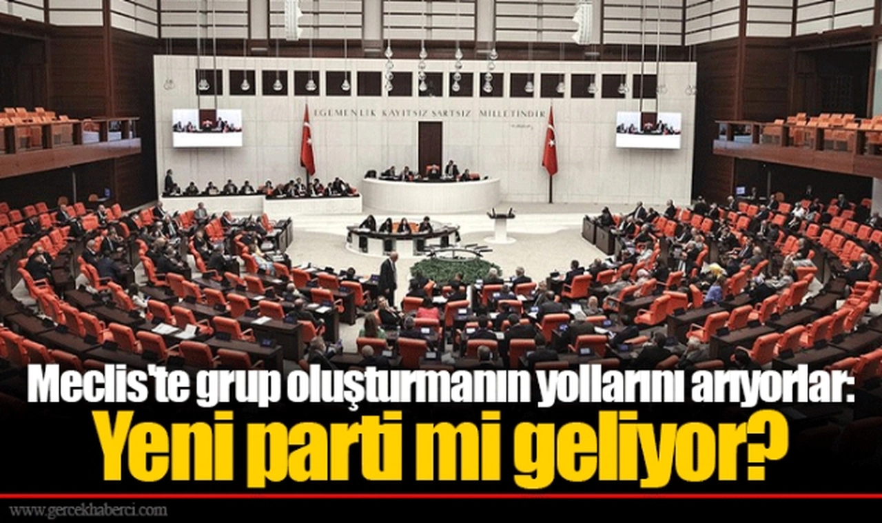 Meclis'te grup oluşturmanın yollarını arıyorlar: Yeni parti mi geliyor?