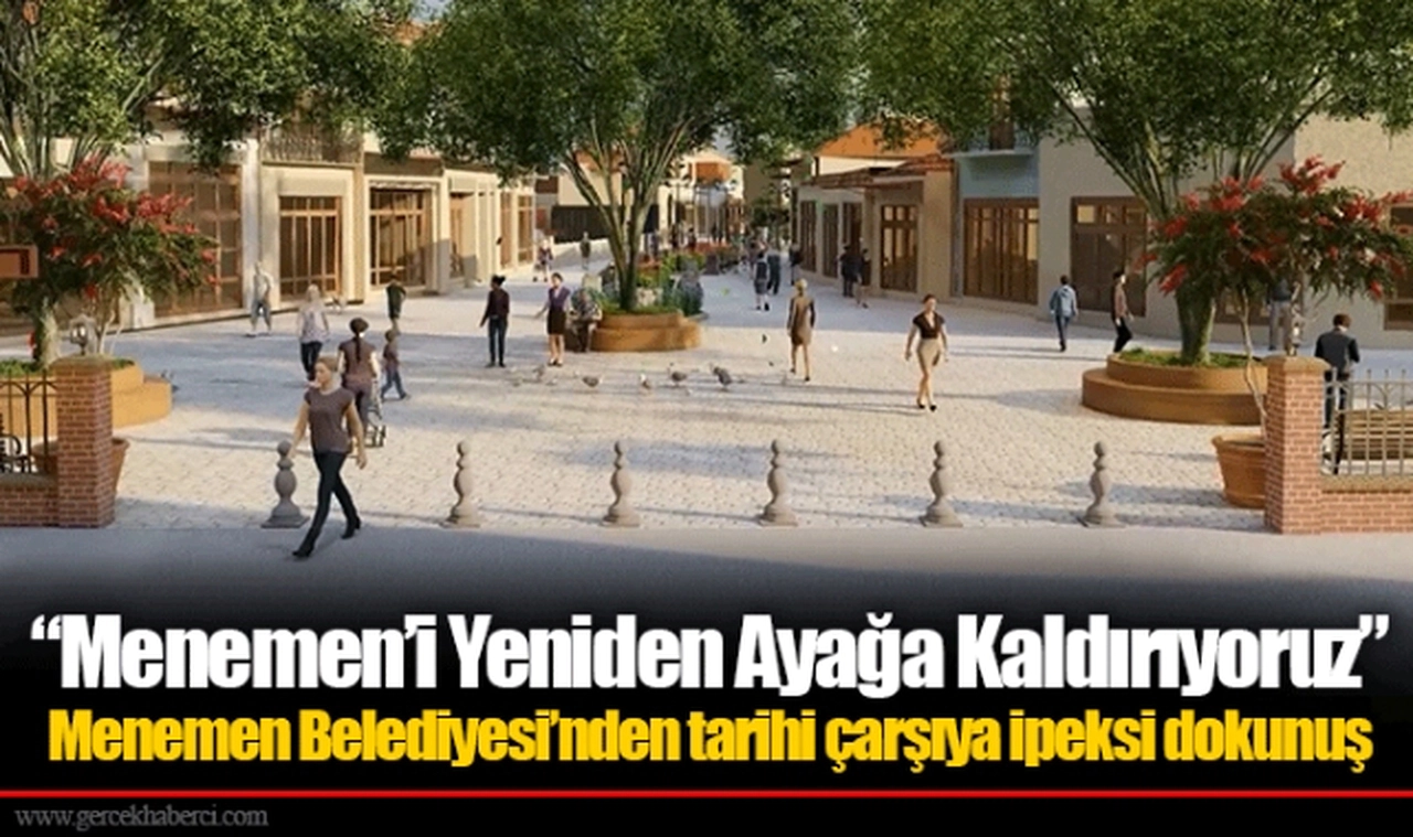 “Menemen’i Yeniden Ayağa Kaldırıyoruz”