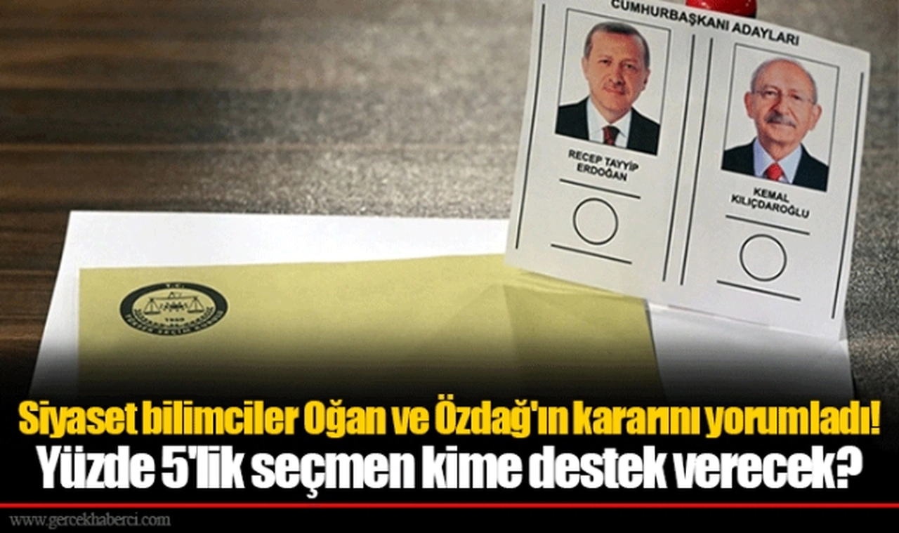 Siyaset bilimciler Oğan ve Özdağ'ın kararını yorumladı! Yüzde 5'lik seçmen kime destek verecek?