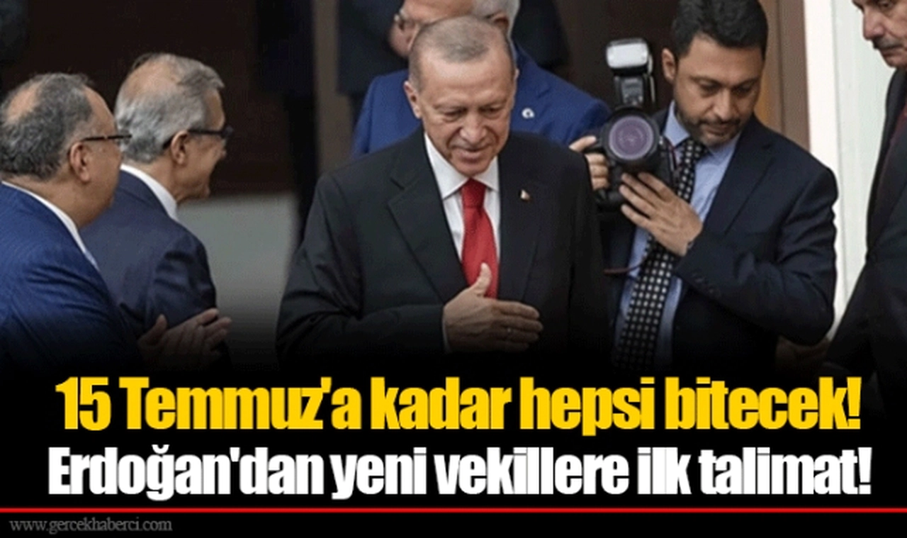 15 Temmuz'a kadar hepsi bitecek! Cumhurbaşkanı Erdoğan'dan yeni vekillere ilk talimat!
