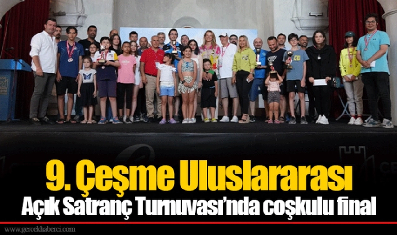 9. Çeşme Uluslararası Açık Satranç Turnuvası’nda coşkulu final