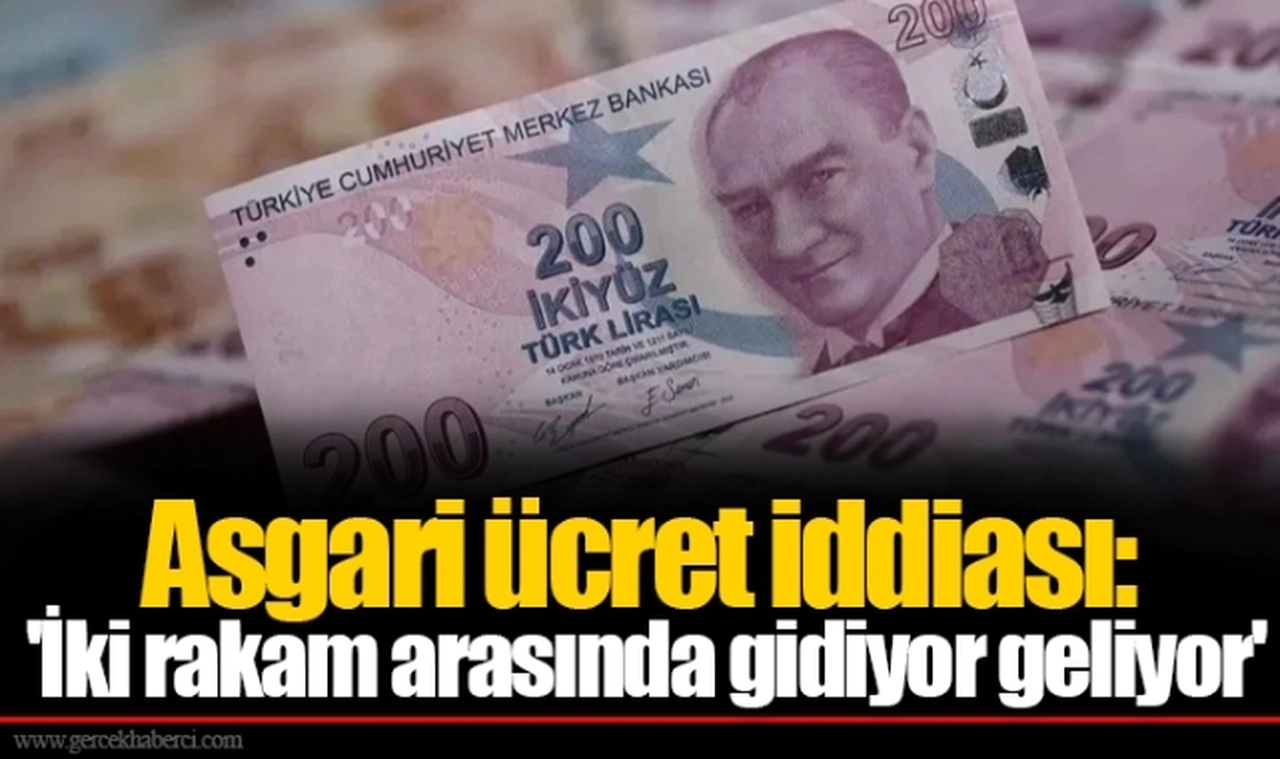 Asgari ücret iddiası: 'İki rakam arasında gidiyor geliyor'