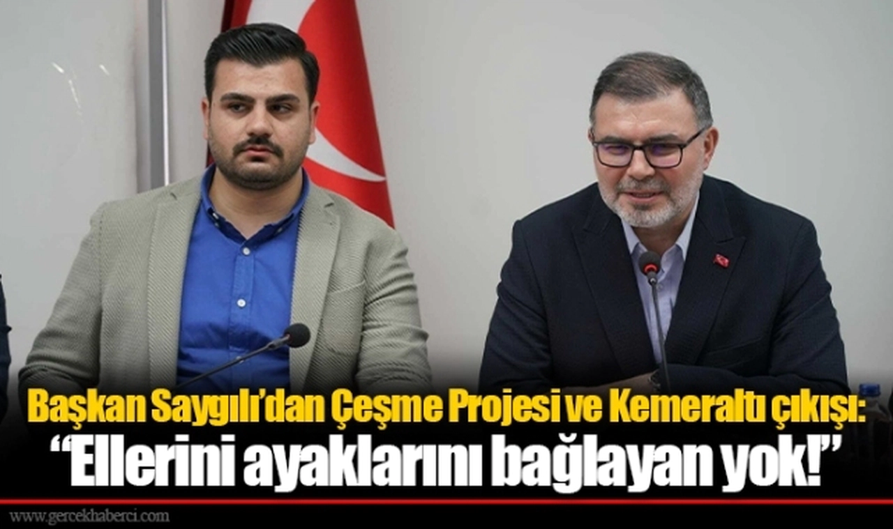 Başkan Saygılı’dan Çeşme Projesi ve Kemeraltı çıkışı: “Ellerini ayaklarını bağlayan yok!”