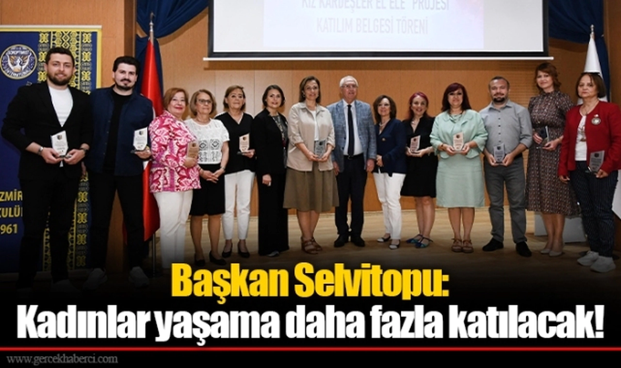Başkan Selvitopu: Kadınlar yaşama daha fazla katılacak!