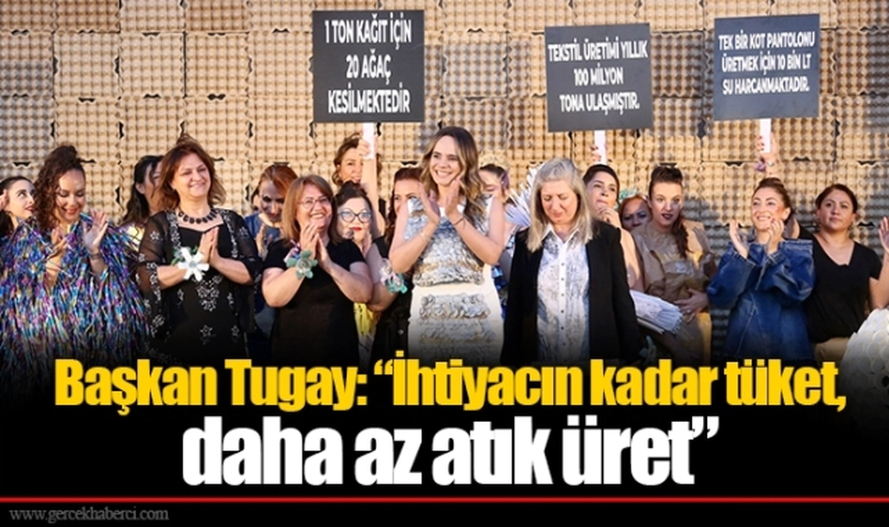 Başkan Tugay: “İhtiyacın kadar tüket, daha az atık üret”