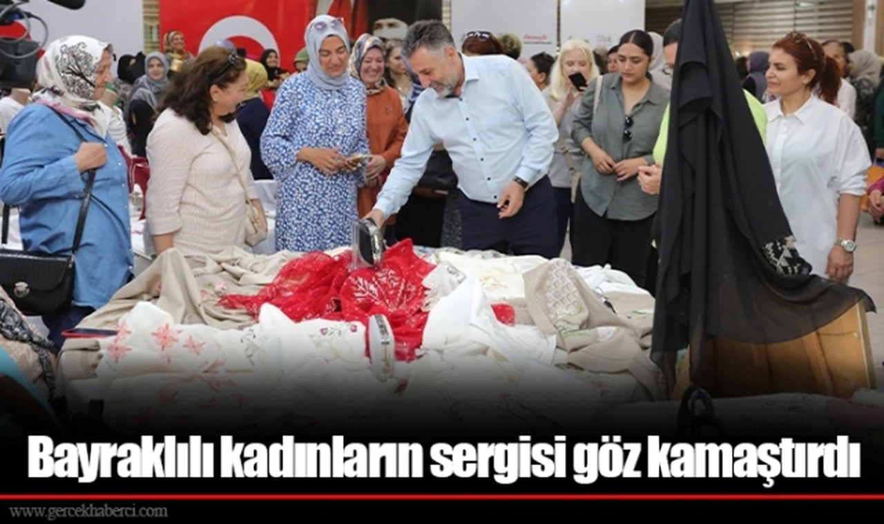 Bayraklılı kadınların sergisi göz kamaştırdı