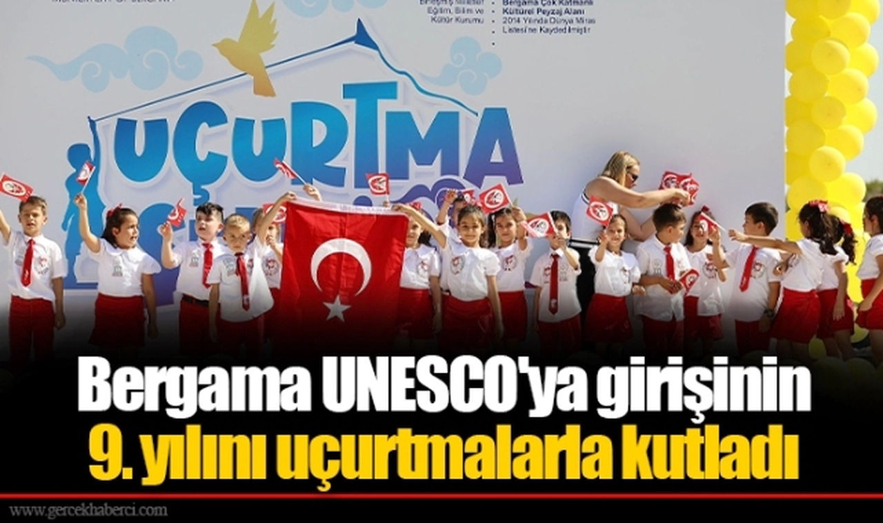 Bergama UNESCO'ya girişinin 9. yılını uçurtmalarla kutladı