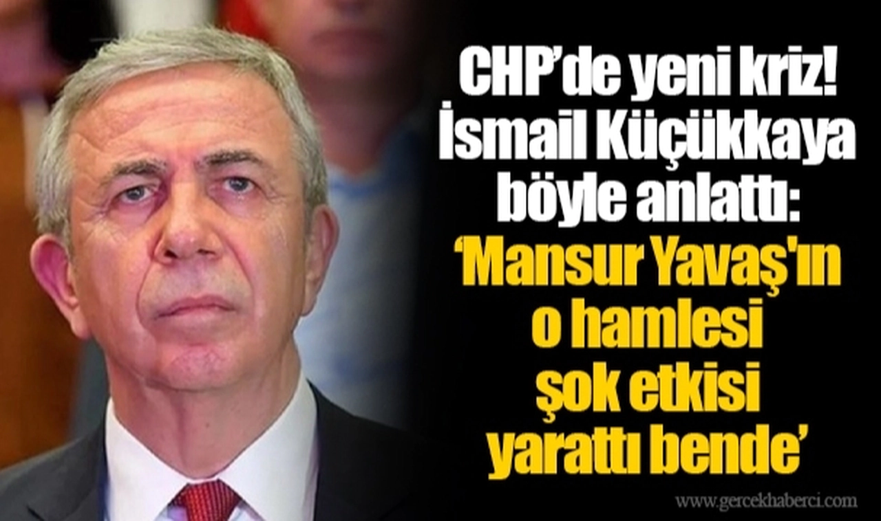 CHP’de yeni kriz! İsmail Küçükkaya böyle anlattı: ‘Mansur Yavaş'ın o hamlesi şok etkisi yarattı bende’