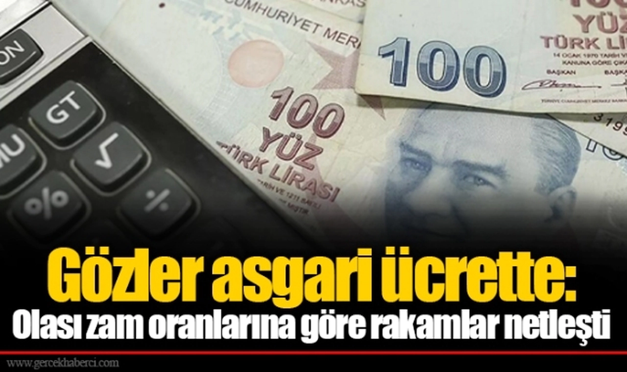 Gözler asgari ücrette: Olası zam oranlarına göre rakamlar netleşti