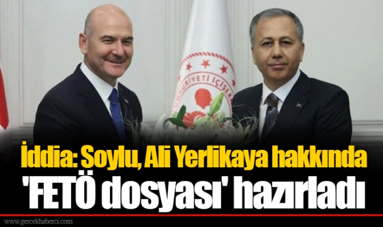 İddia: Soylu, Ali Yerlikaya hakkında 'FETÖ dosyası' hazırladı