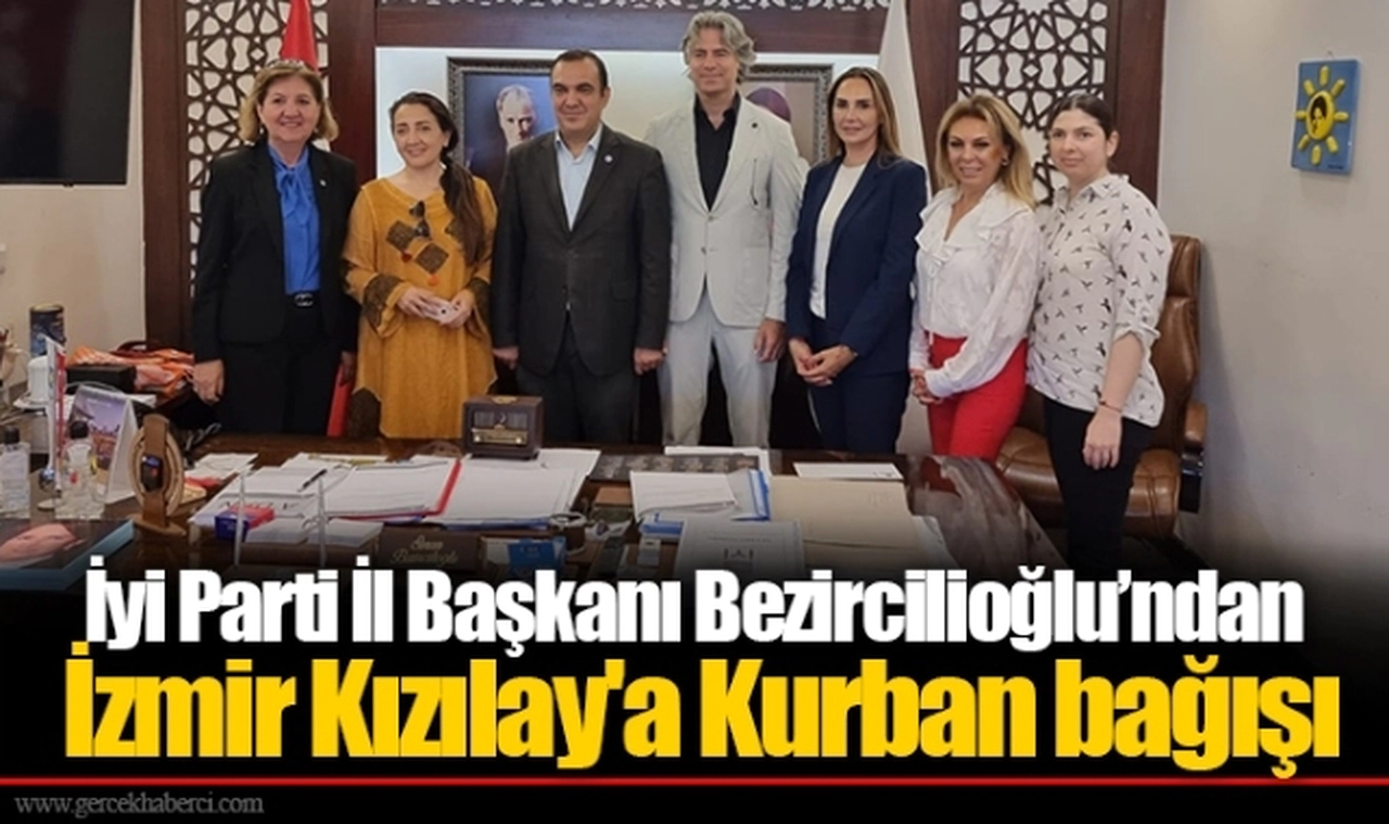 İyi Parti İl Başkanı Bezircilioğlu’ndan İzmir Kızılay'a Kurban bağışı