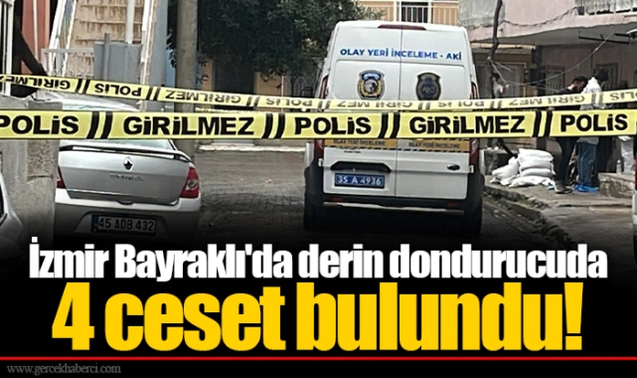 İzmir Bayraklı'da derin dondurucuda 4 ceset bulundu!