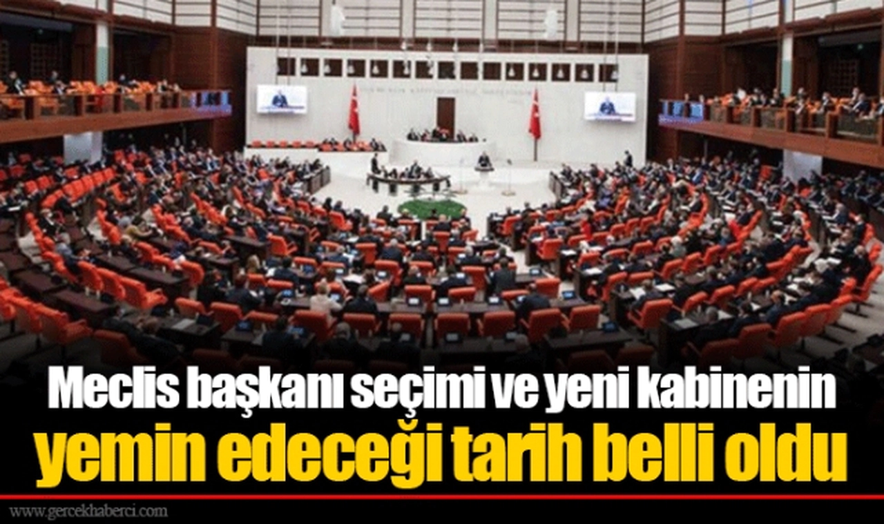 Meclis başkanı seçimi ve yeni kabinenin yemin edeceği tarih belli oldu