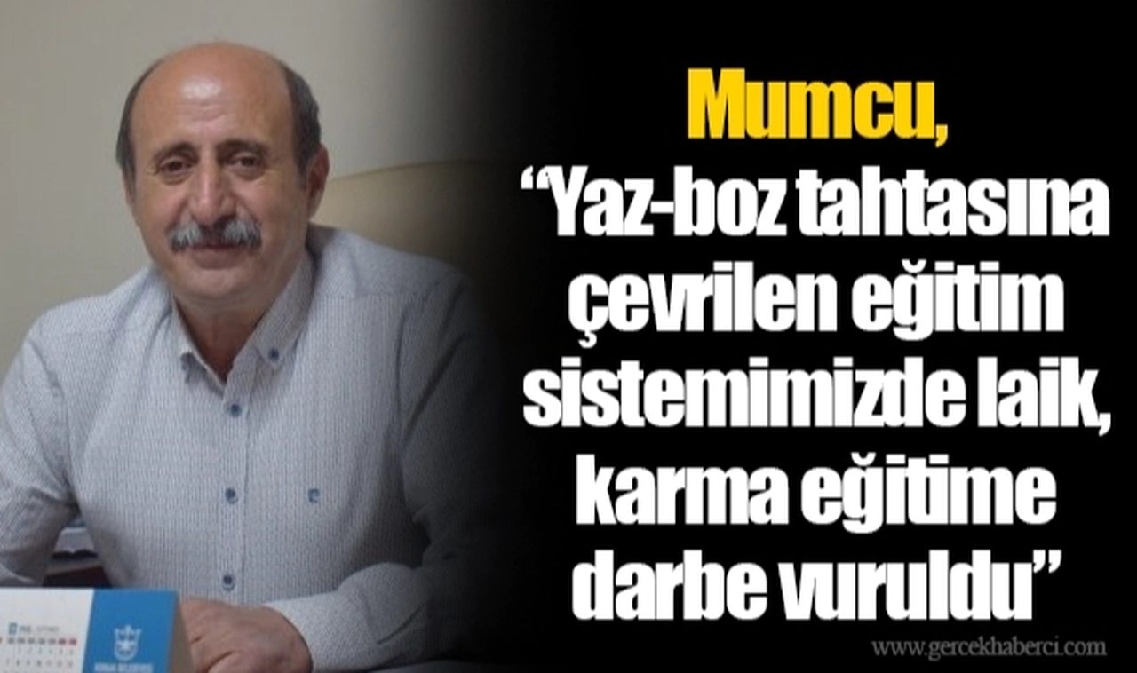 Mumcu, “Yaz-boz tahtasına çevrilen eğitim sistemimizde laik, karma eğitime darbe vuruldu”