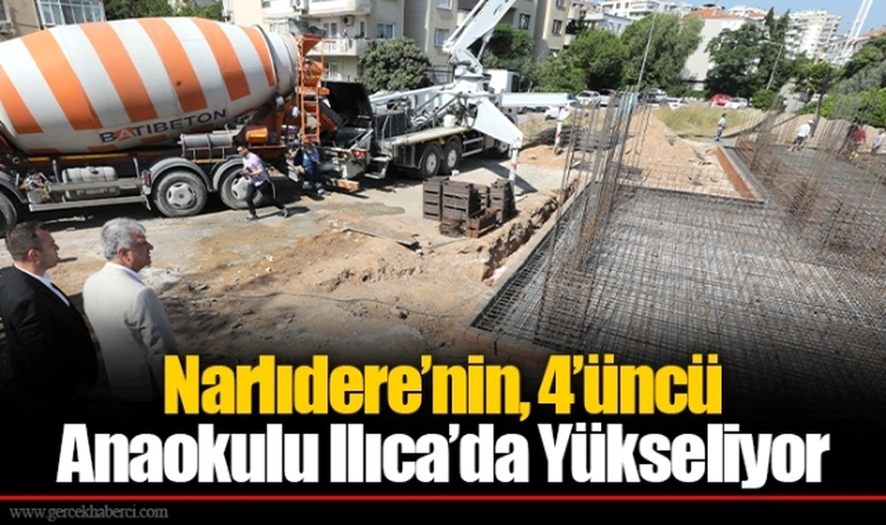 Narlıdere’nin, 4’üncü Anaokulu Ilıca’da Yükseliyor
