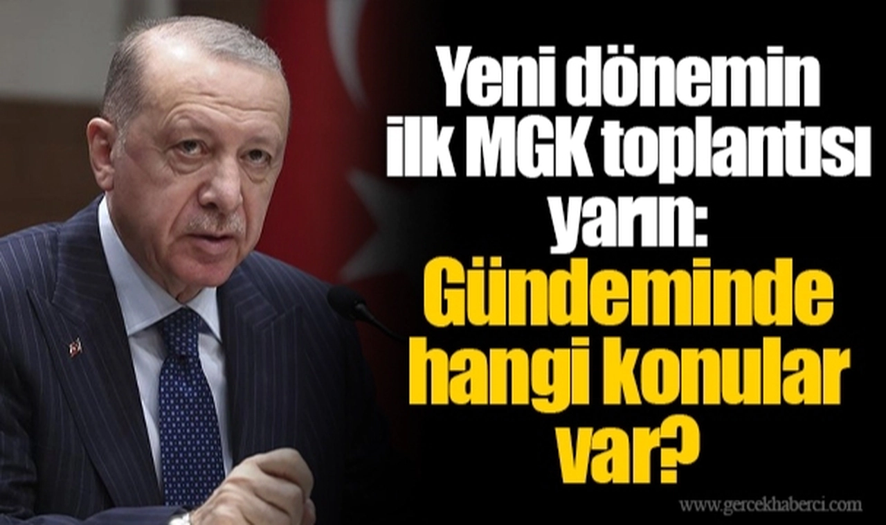 Yeni dönemin ilk MGK toplantısı yarın: Gündeminde hangi konular var?