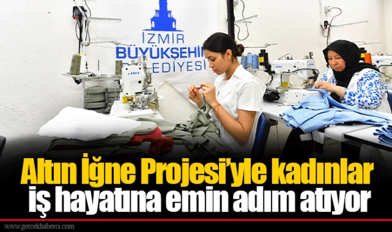 Altın İğne Projesi’yle kadınlar iş hayatına emin adım atıyor