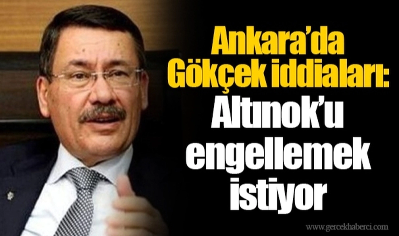 Ankara’da Gökçek iddiaları: Altınok’u engellemek istiyor