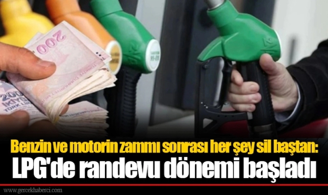 Benzin ve motorin zammı sonrası her şey sil baştan: LPG'de randevu dönemi başladı