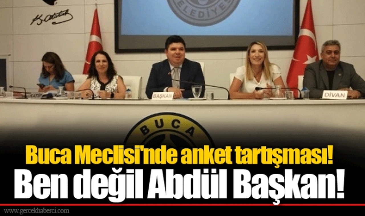 Buca Meclisi'nde anket tartışması! Ben değil Abdül Başkan!