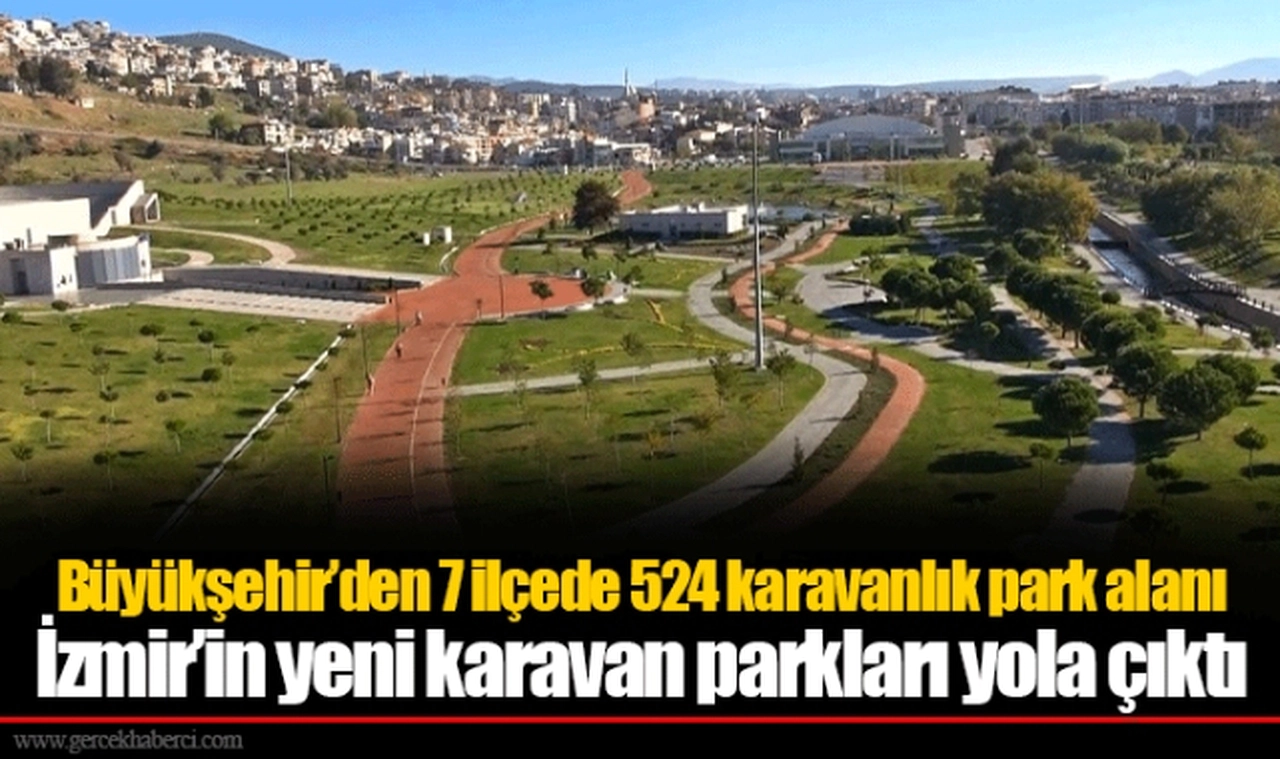 Büyükşehir’den 7 ilçede 524 karavanlık park alanı