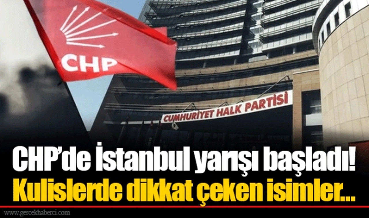 CHP’de İstanbul yarışı başladı! Kulislerde dikkat çeken isimler…