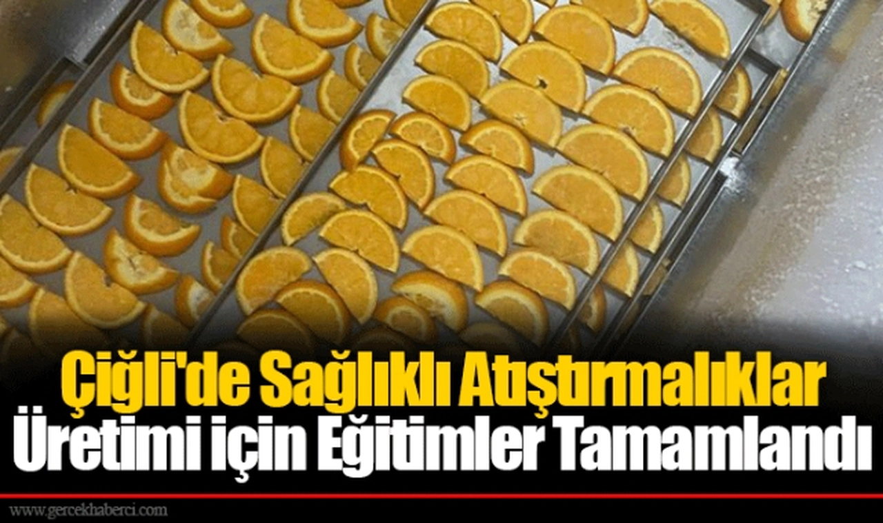 Çiğli'de Sağlıklı Atıştırmalıklar Üretimi için Eğitimler Tamamlandı