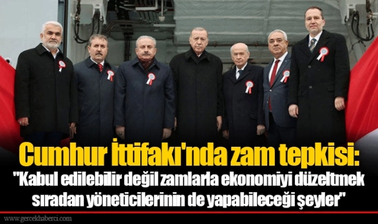 Cumhur İttifakı'nda zam tepkisi:   "Kabul edilebilir değil zamlarla ekonomiyi düzeltmek sıradan yöneticilerinin de yapabileceği şeyler"