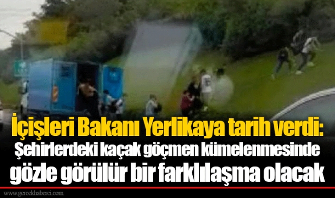 İçişleri Bakanı Yerlikaya tarih verdi: Şehirlerdeki kaçak göçmen kümelenmesinde gözle görülür bir farklılaşma olacak