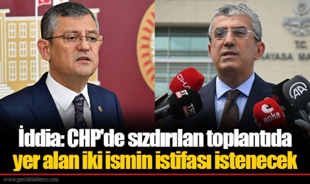 İddia: CHP'de sızdırılan toplantıda yer alan iki ismin istifası istenecek