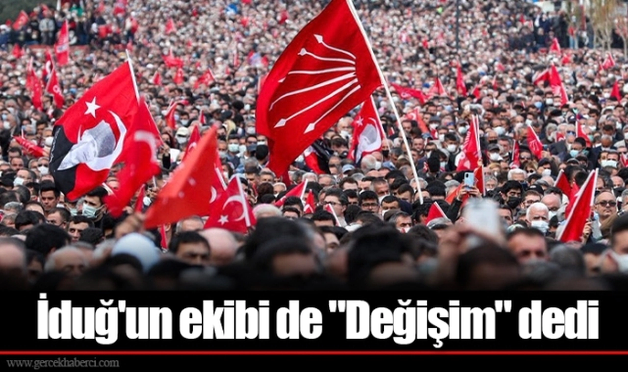 İduğ'un ekibi de "Değişim" dedi