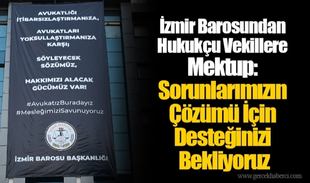 İzmir Barosundan Hukukçu Vekillere Mektup: Sorunlarımızın Çözümü İçin Desteğinizi Bekliyoruz
