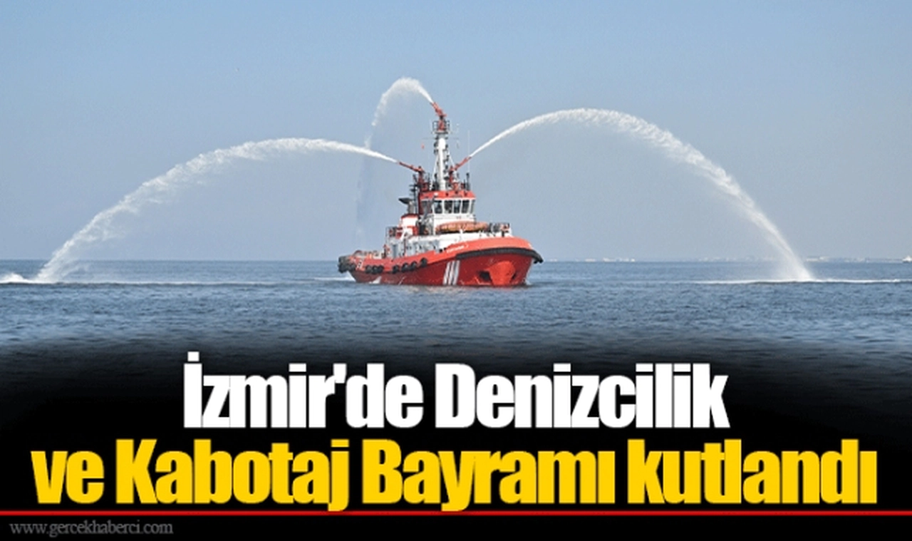 İzmir'de Denizcilik ve Kabotaj Bayramı kutlandı