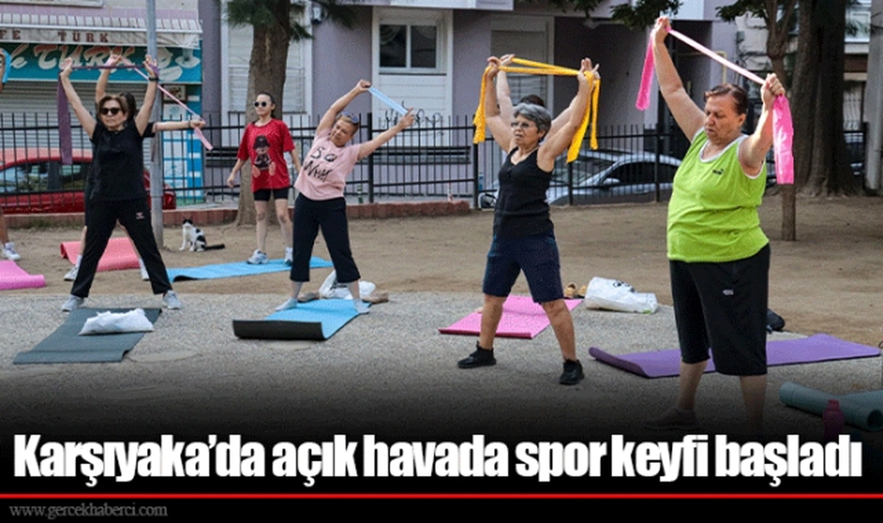 Karşıyaka’da açık havada spor keyfi başladı