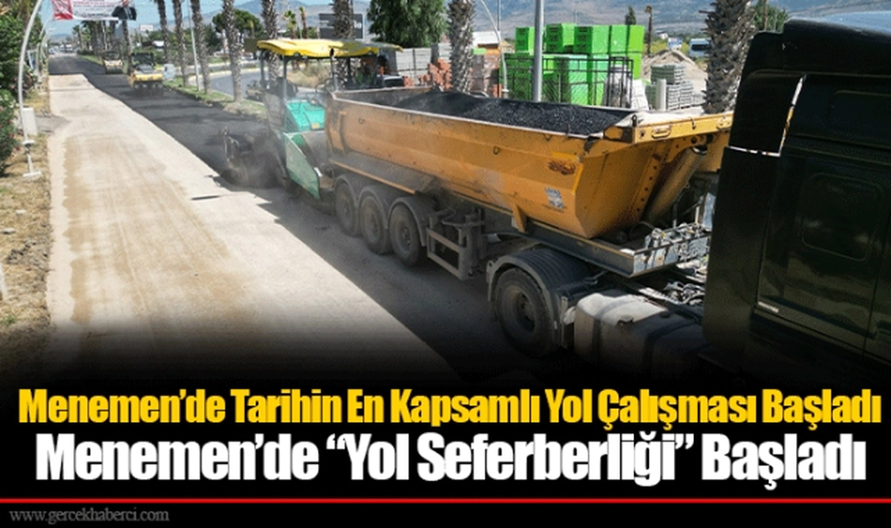 Menemen’de Tarihin En Kapsamlı Yol Çalışması Başladı