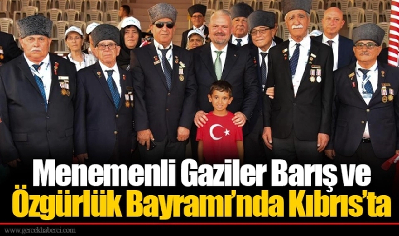 Menemenli Gaziler Barış ve Özgürlük Bayramı’nda Kıbrıs’ta