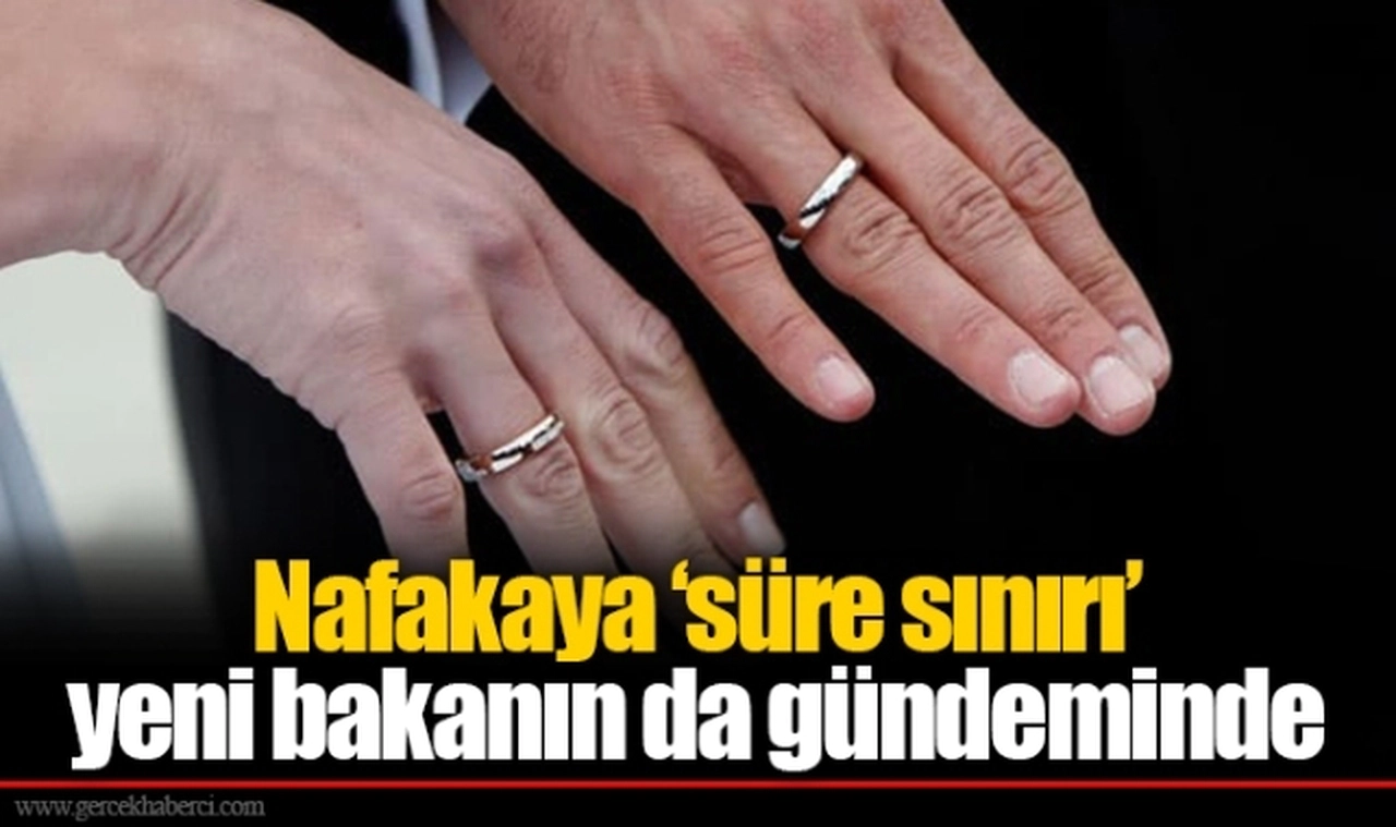 Nafakaya ‘süre sınırı’ yeni bakanın da gündeminde