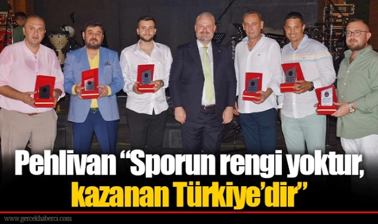 Pehlivan “Sporun rengi yoktur, kazanan Türkiye’dir”