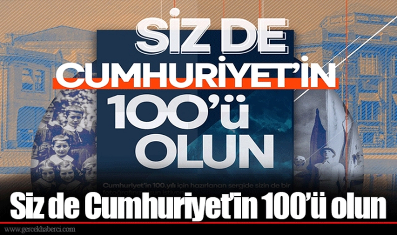 Siz de Cumhuriyet’in 100’ü olun
