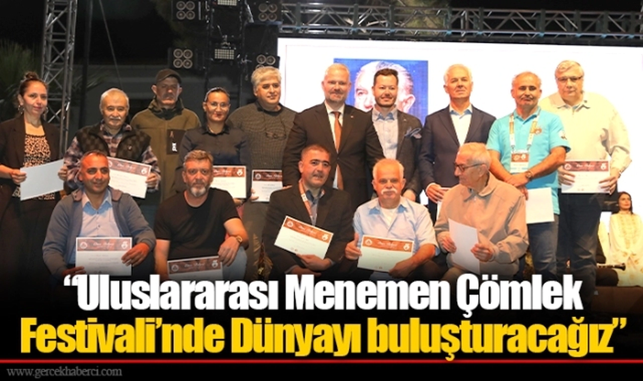 “Uluslararası Menemen Çömlek Festivali’nde Dünyayı buluşturacağız”