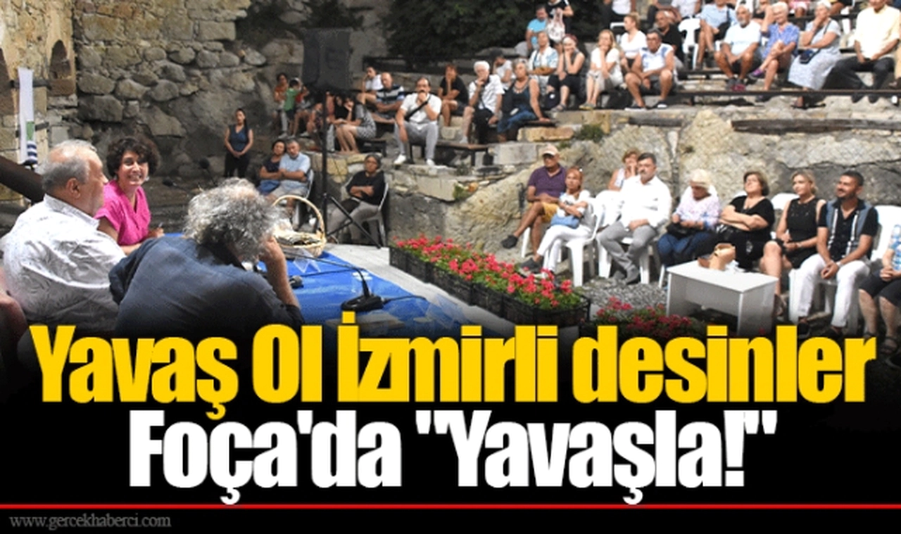 Yavaş Ol İzmirli desinler  Foça'da "Yavaşla!"