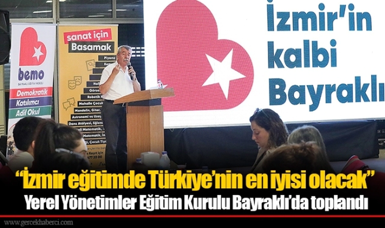  Yerel Yönetimler Eğitim Kurulu Bayraklı’da toplandı