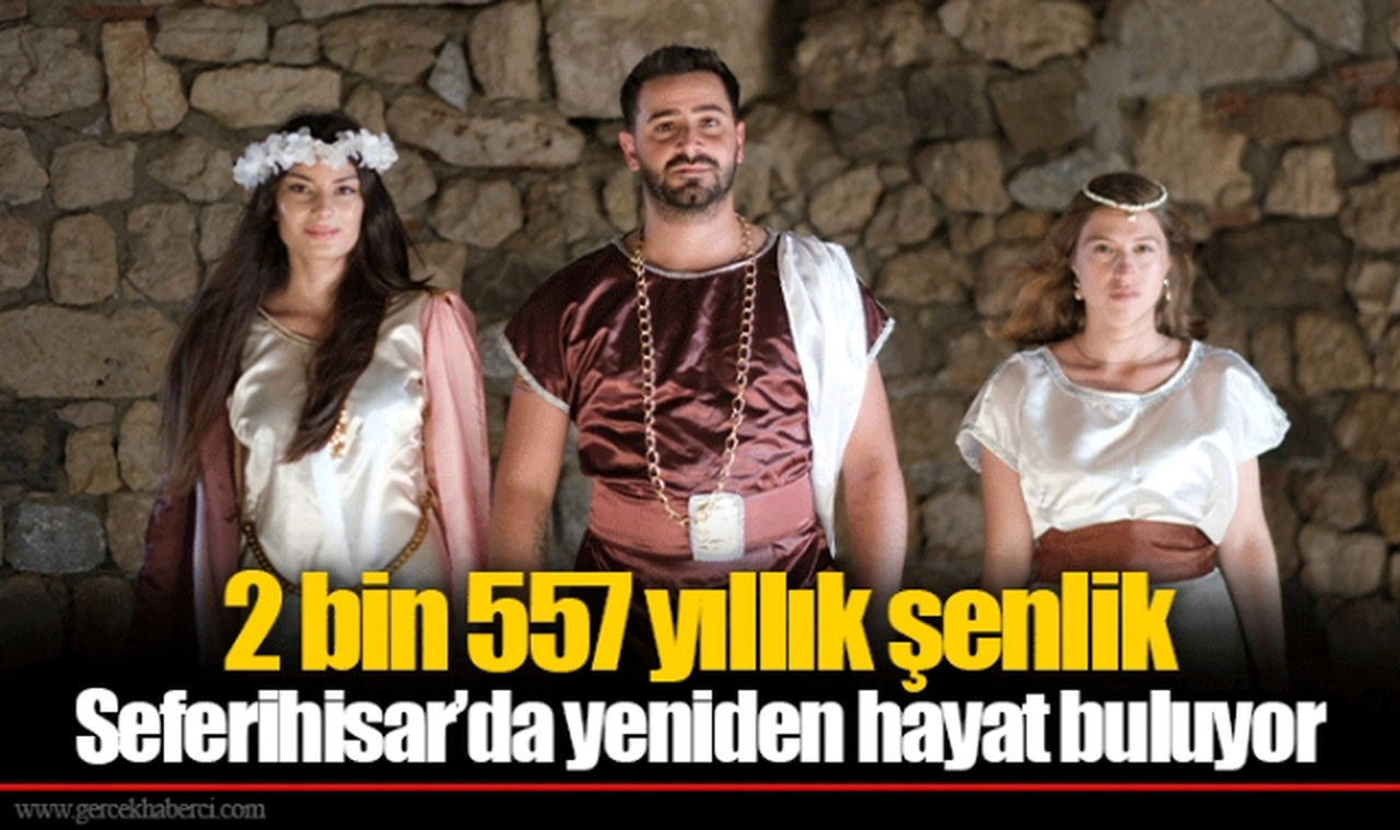 2 bin 557 yıllık şenlik  Seferihisar’da yeniden hayat buluyor