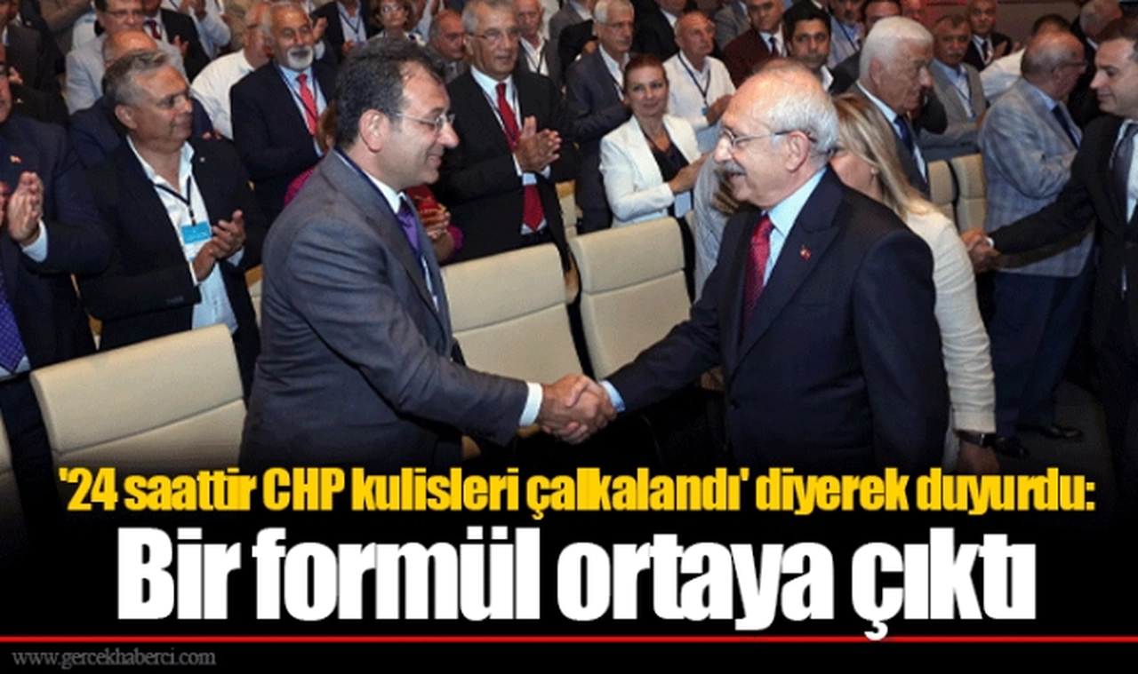 '24 saattir CHP kulisleri çalkalandı' diyerek duyurdu: Bir formül ortaya çıktı