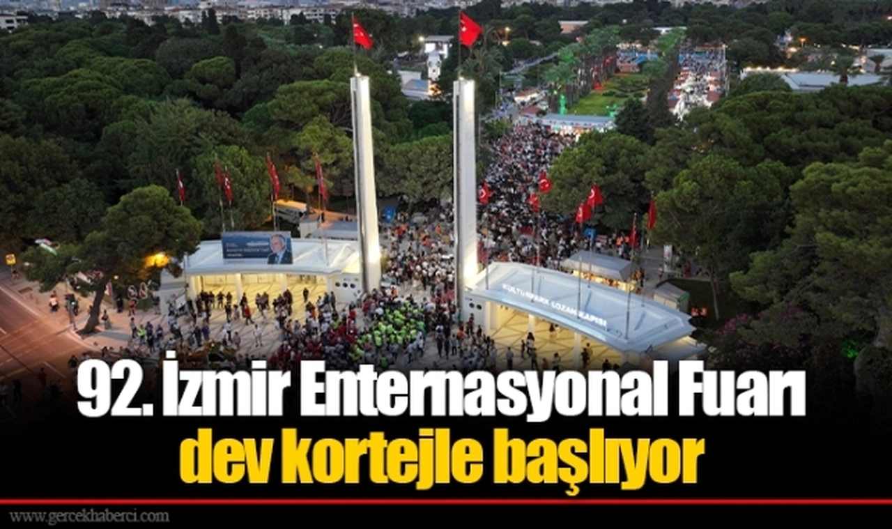 92. İzmir Enternasyonal Fuarı dev kortejle başlıyor