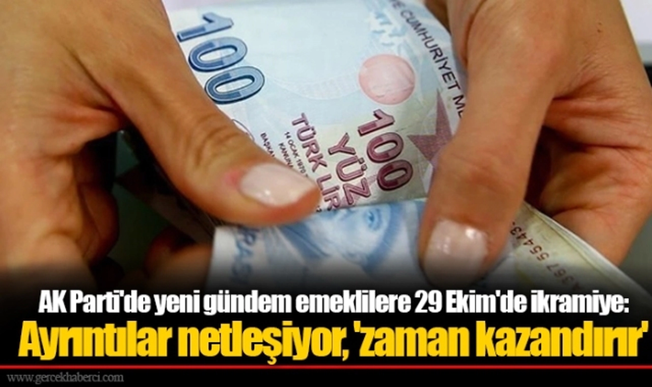 AK Parti'de yeni gündem emeklilere 29 Ekim'de ikramiye: Ayrıntılar netleşiyor, 'zaman kazandırır'