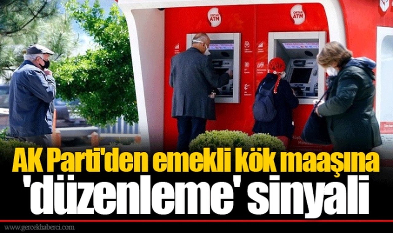 AK Parti'den emekli kök maaşına 'düzenleme' sinyali