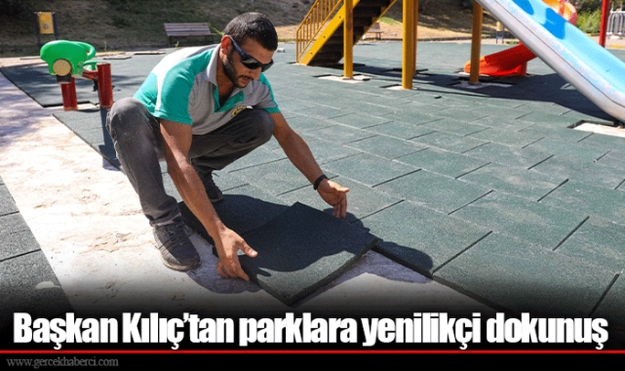 Başkan Kılıç’tan parklara yenilikçi dokunuş