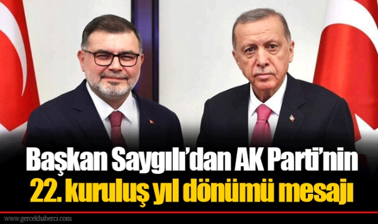 Başkan Saygılı’dan AK Parti’nin 22. kuruluş yıl dönümü mesajı