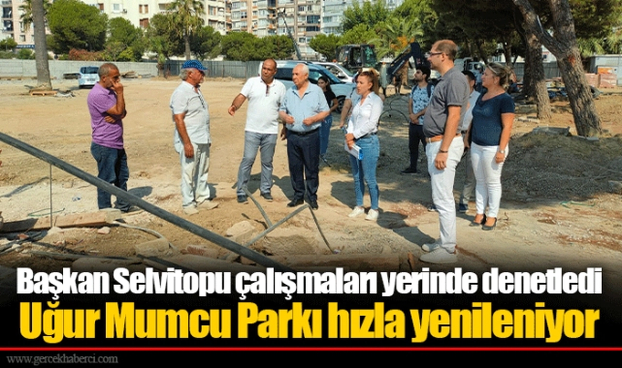 Başkan Selvitopu çalışmaları yerinde denetledi